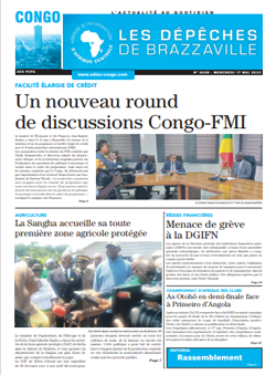 Les Dépêches de Brazzaville : Édition brazzaville du 17 mai 2023